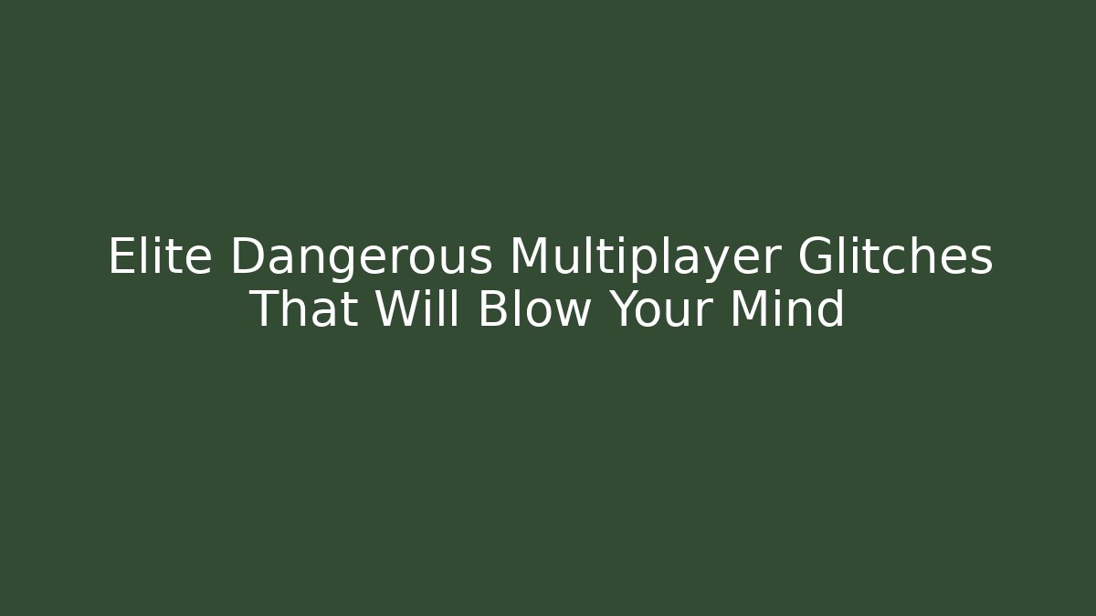Elite Dangerous Multiplayer Glitches That Will Blow Your Mind