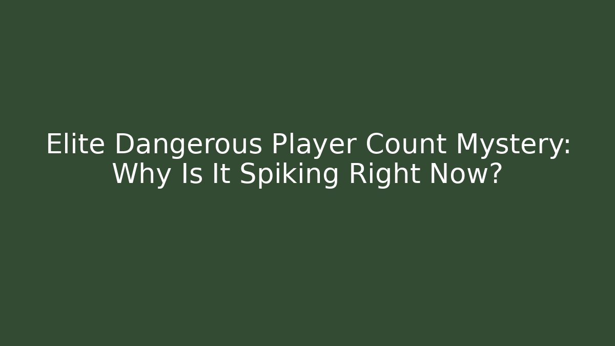 Elite Dangerous Player Count Mystery: Why Is It Spiking Right Now?