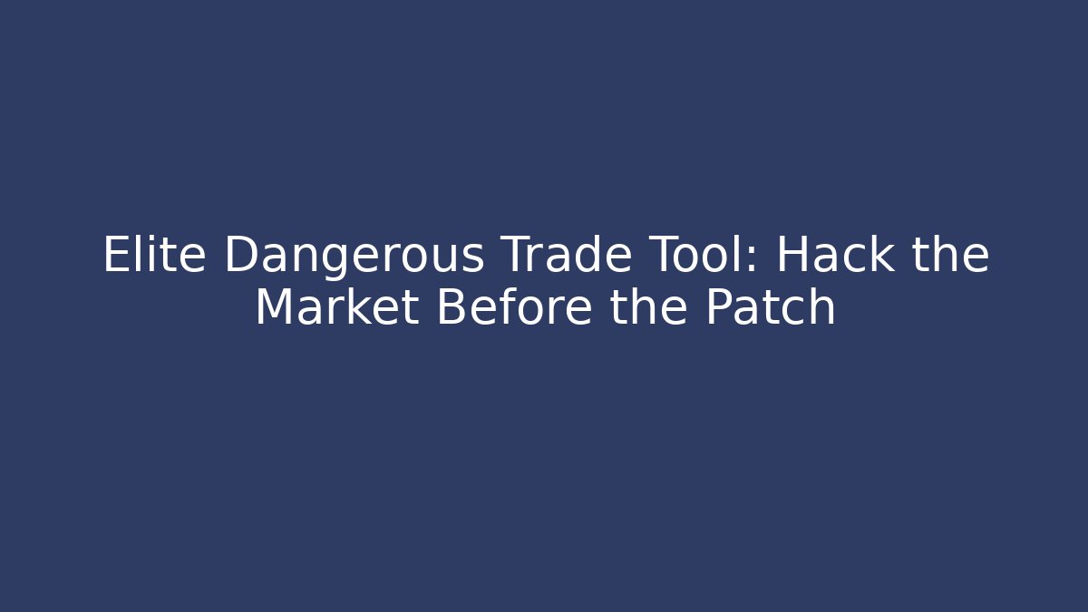 Elite Dangerous Trade Tool: Hack the Market Before the Patch - Critter Realm