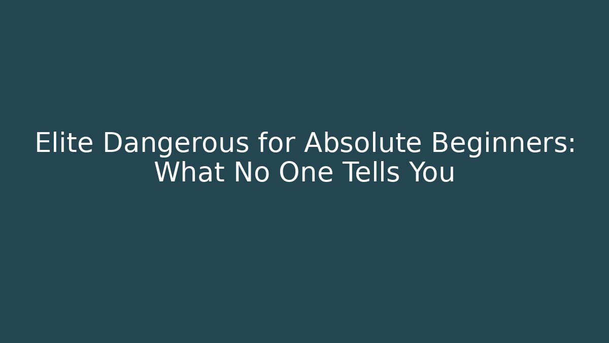 Elite Dangerous for Absolute Beginners: What No One Tells You