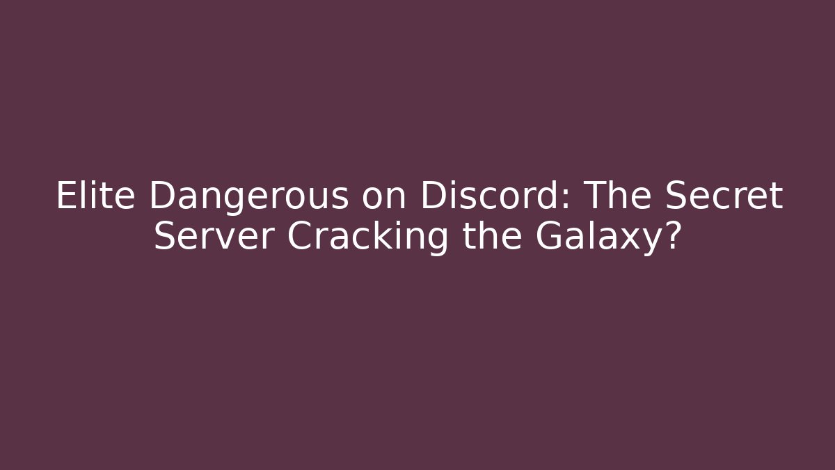 Elite Dangerous on Discord: The Secret Server Cracking the Galaxy?
