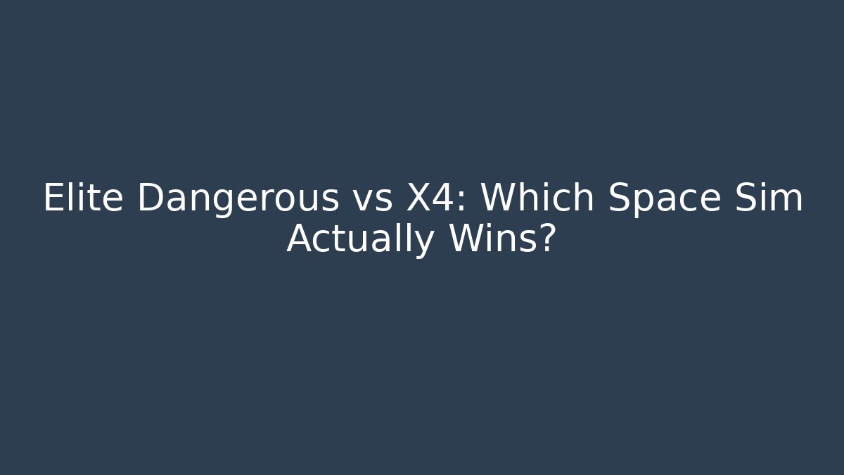 Elite Dangerous vs X4: Which Space Sim Actually Wins?