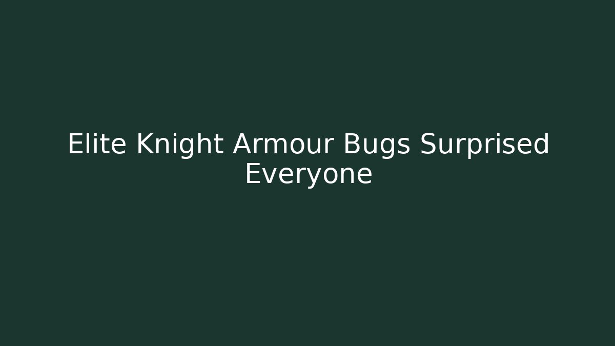 Elite Knight Armour Bugs Surprised Everyone - Critter Realm