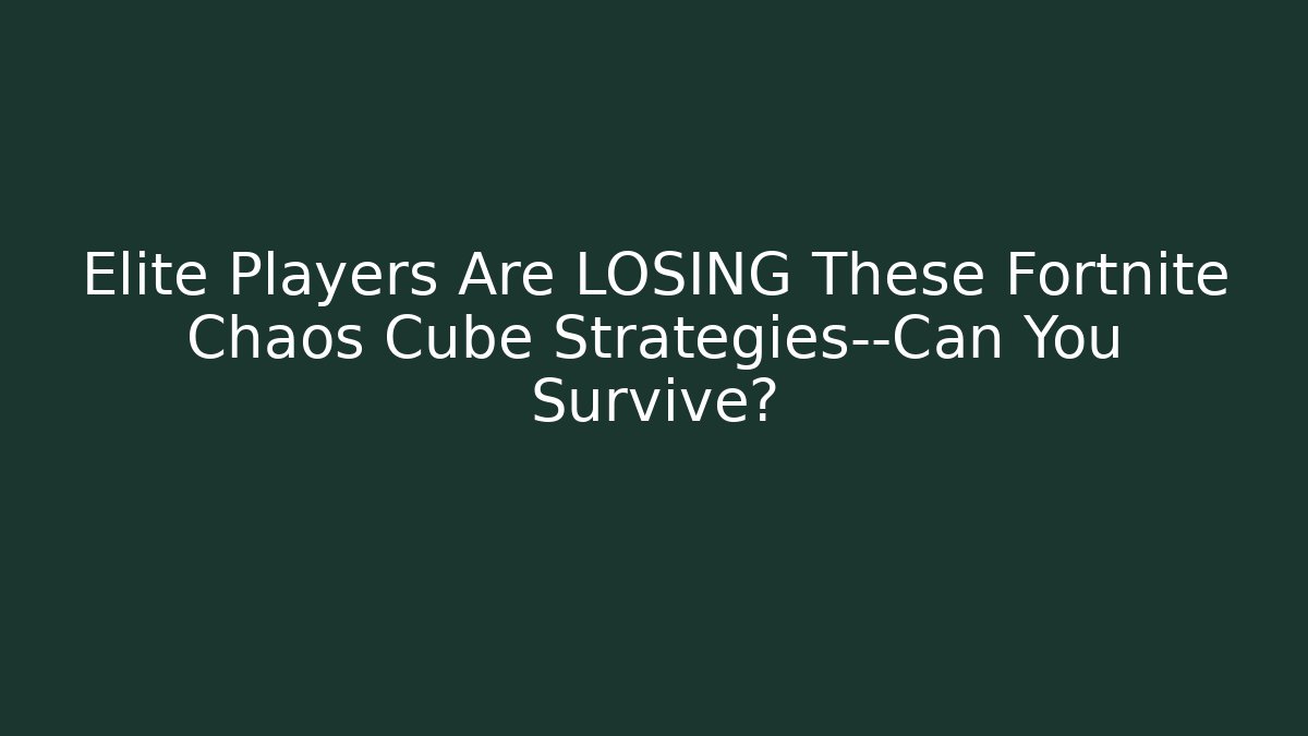 Elite Players Are LOSING These Fortnite Chaos Cube Strategies—Can You Survive? - Critter Realm