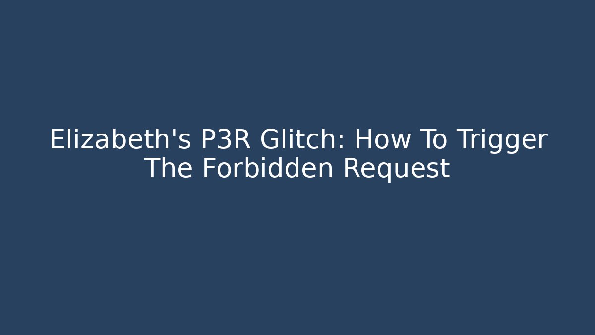 Elizabeth's P3R Glitch: How To Trigger The Forbidden Request - Critter Realm