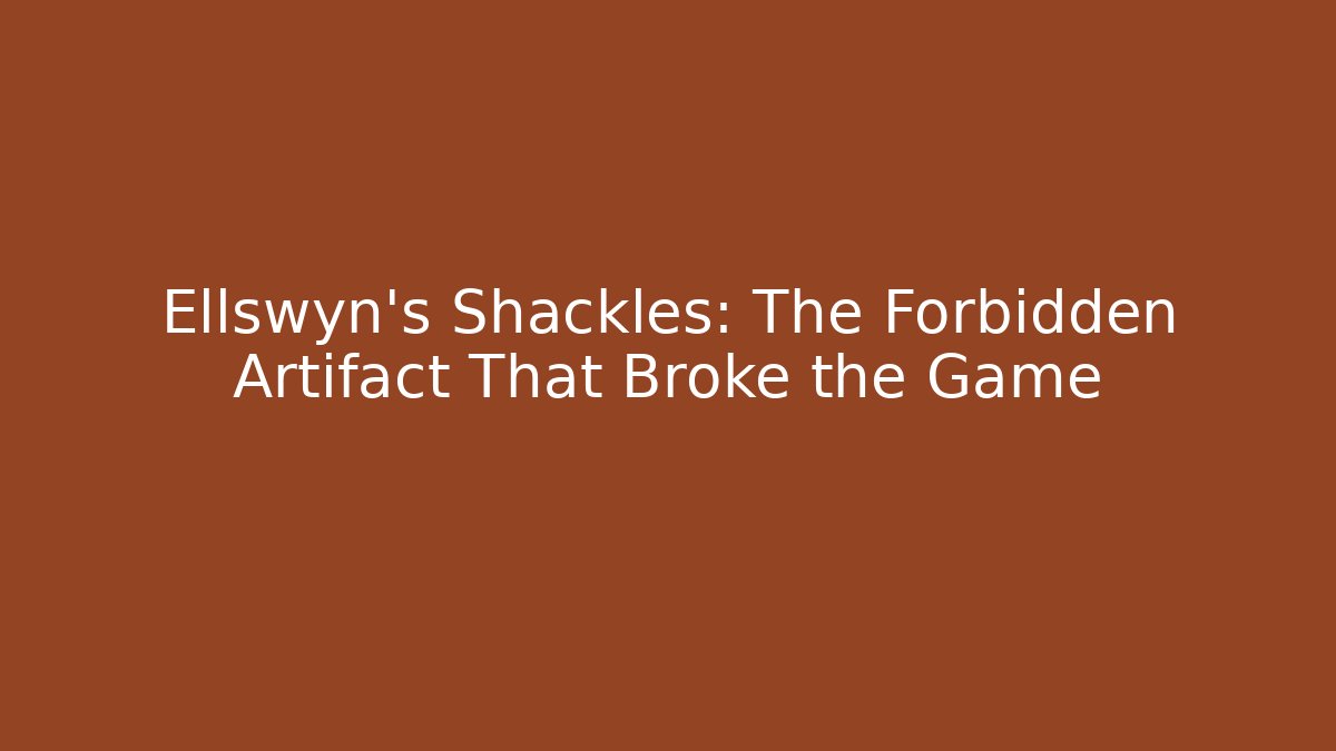 Ellswyn's Shackles: The Forbidden Artifact That Broke the Game - Critter Realm