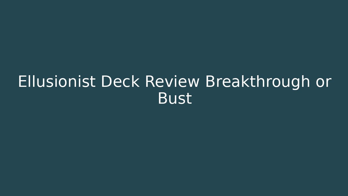 Ellusionist Deck Review Breakthrough or Bust