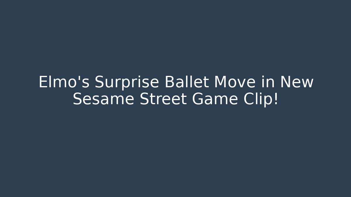 Elmo's Surprise Ballet Move in New Sesame Street Game Clip!