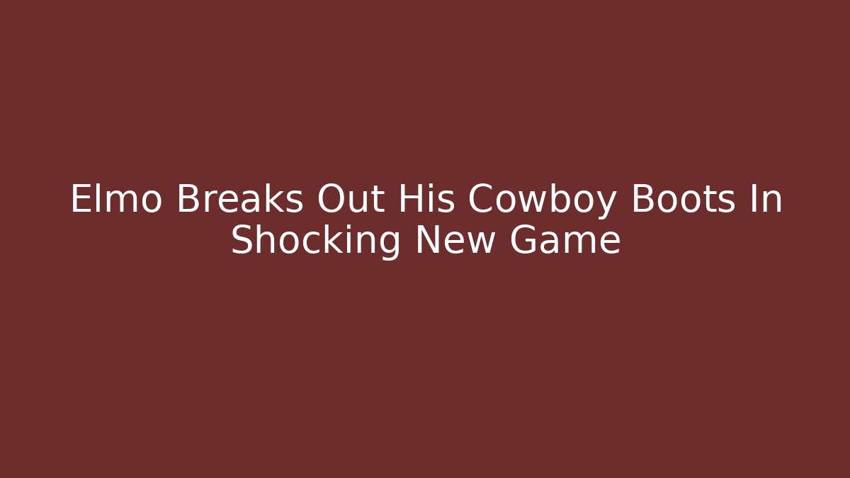 Elmo Breaks Out His Cowboy Boots In Shocking New Game - Critter Realm