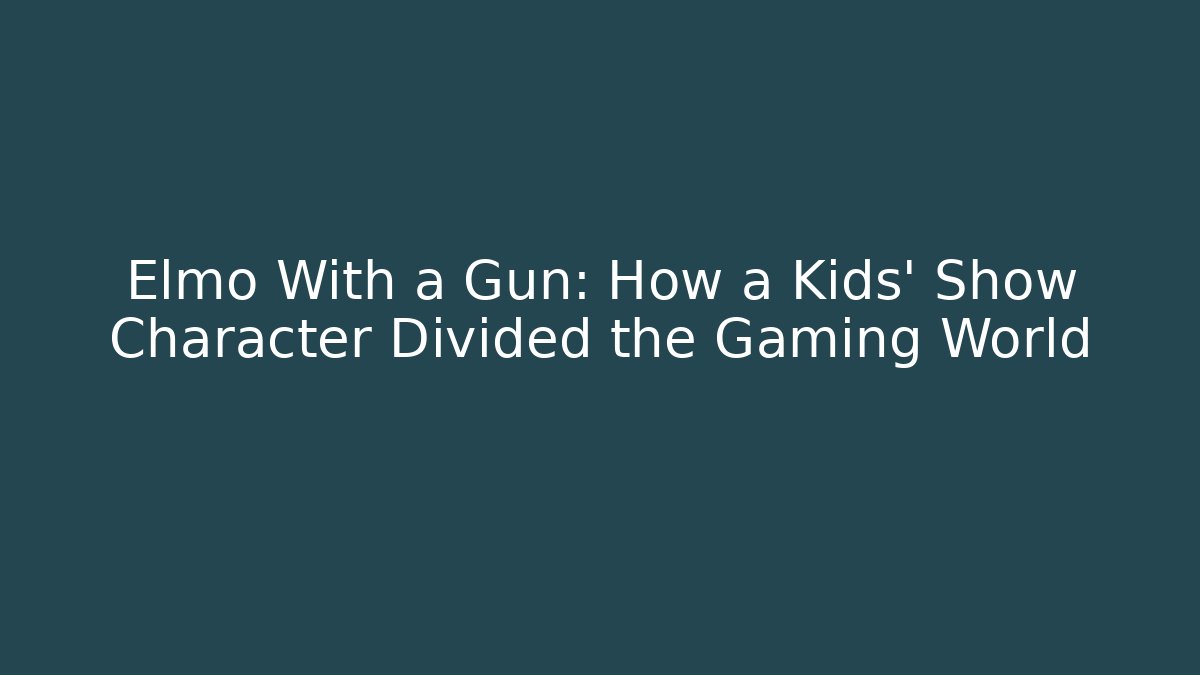 Elmo With a Gun: How a Kids’ Show Character Divided the Gaming World