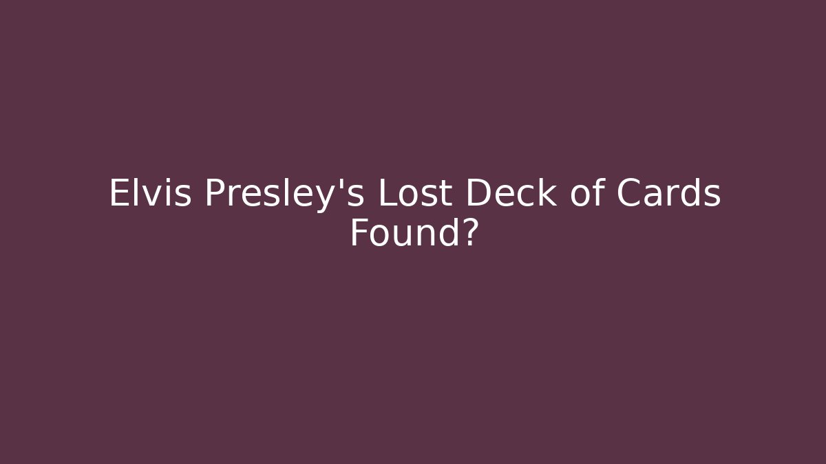 Elvis Presley's Lost Deck of Cards Found?