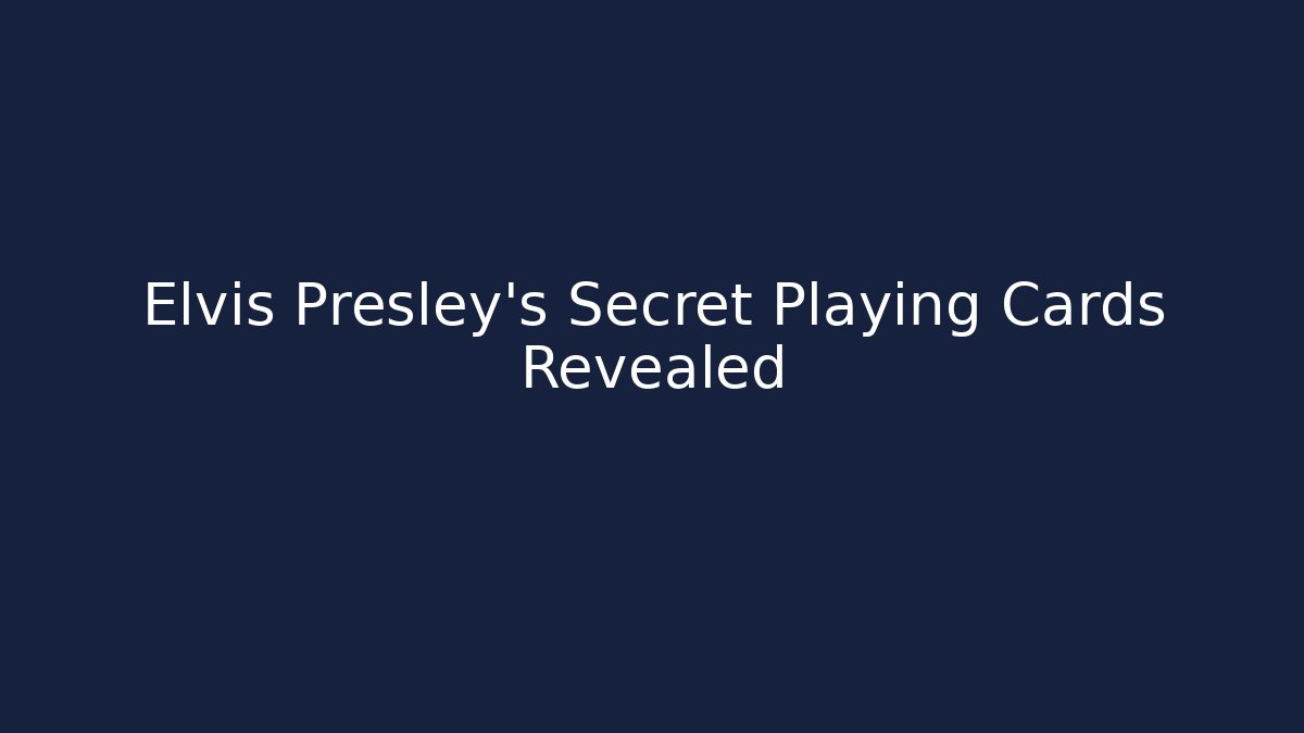 Elvis Presley's Secret Playing Cards Revealed