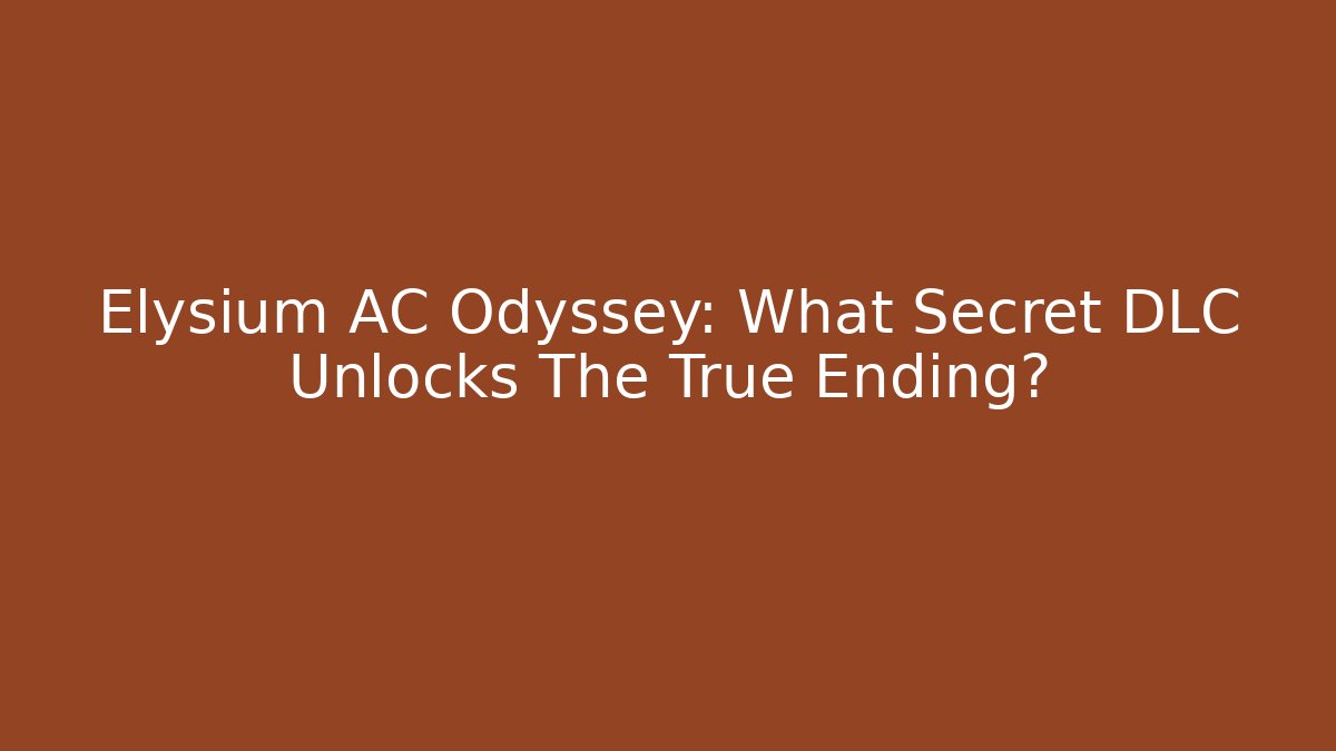 Elysium AC Odyssey: What Secret DLC Unlocks The True Ending?