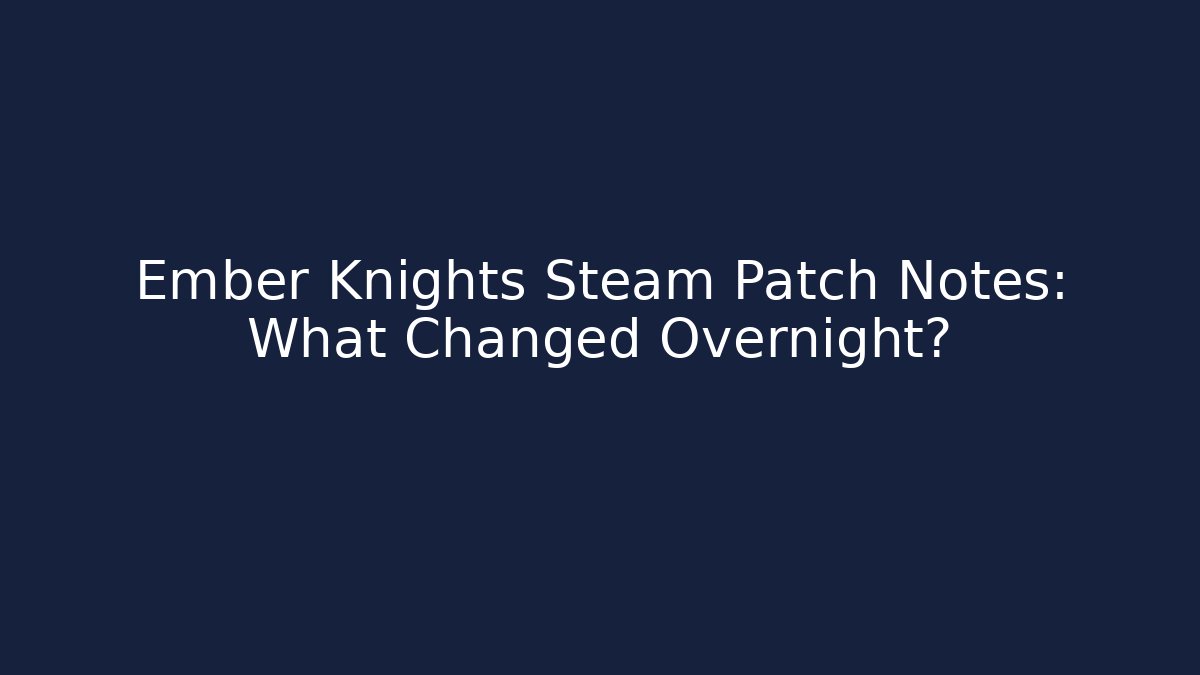 Ember Knights Steam Patch Notes: What Changed Overnight? - Critter Realm