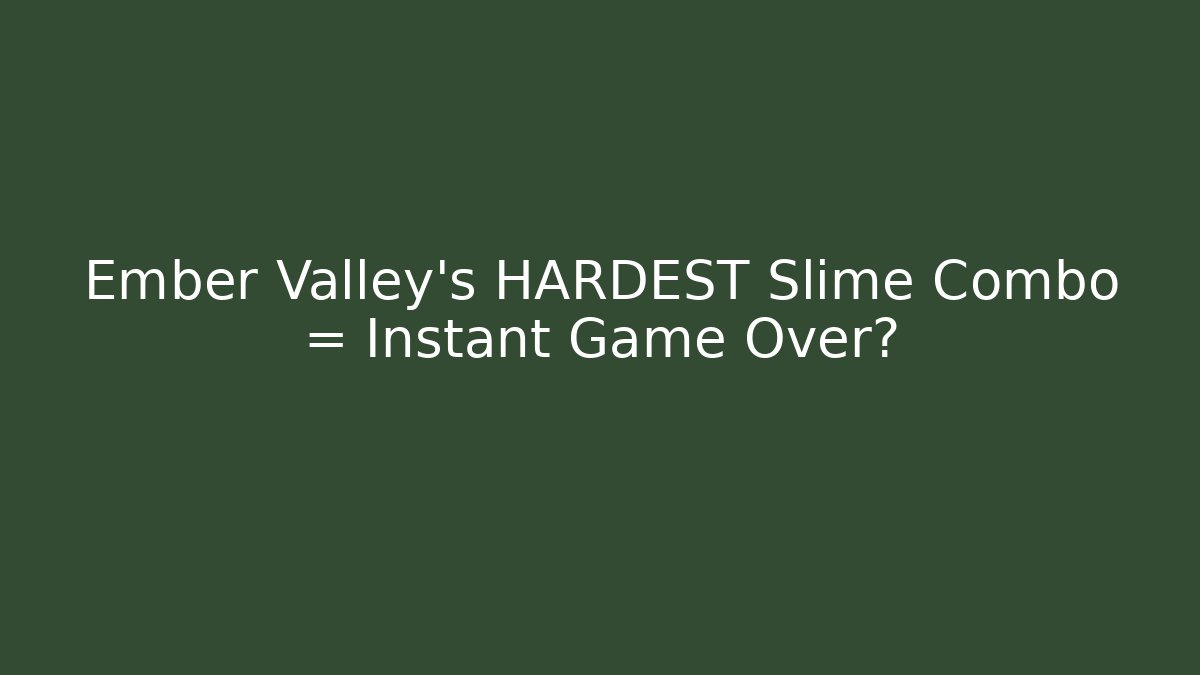 Ember Valley's HARDEST Slime Combo = Instant Game Over? - Critter Realm