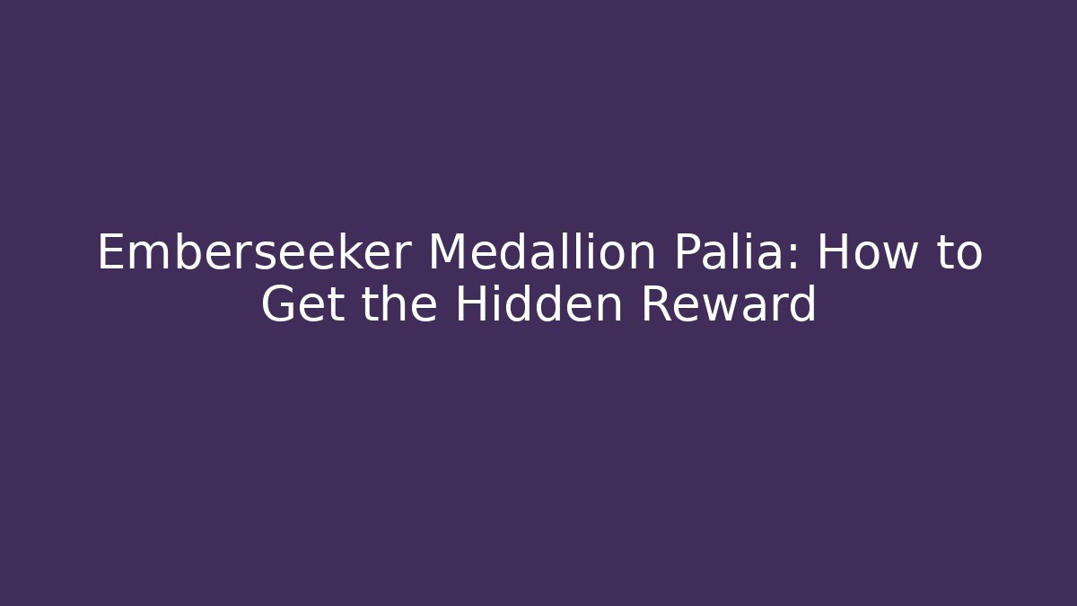 Emberseeker Medallion Palia: How to Get the Hidden Reward