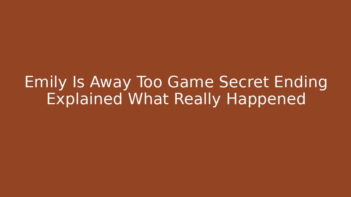 Emily Is Away Too Game Secret Ending Explained What Really Happened