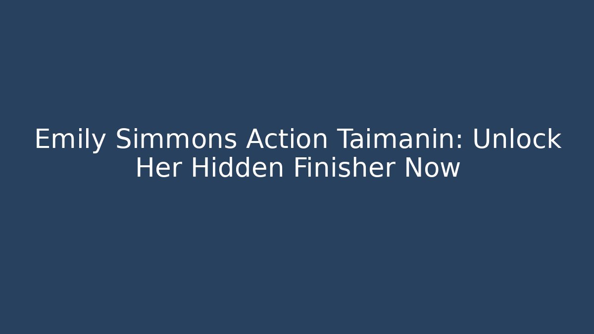 Emily Simmons Action Taimanin: Unlock Her Hidden Finisher Now