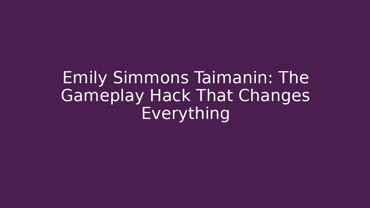 Emily Simmons Taimanin: The Gameplay Hack That Changes Everything