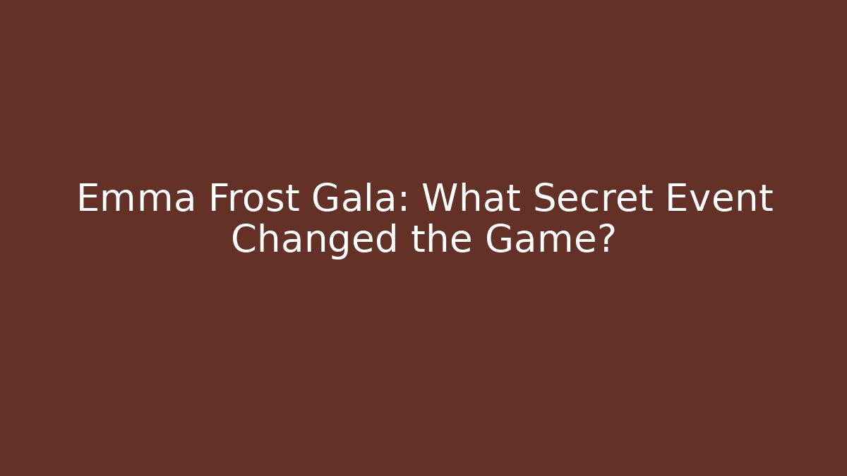 Emma Frost Gala: What Secret Event Changed the Game? - Critter Realm