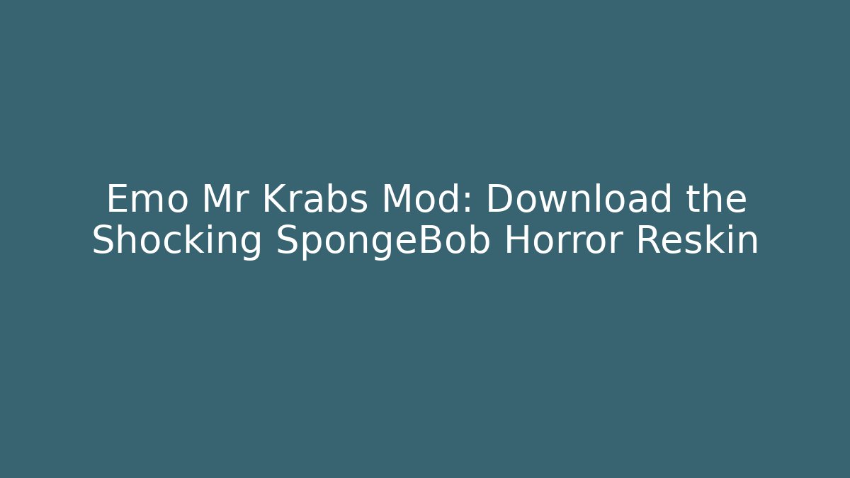 Emo Mr Krabs Mod: Download the Shocking SpongeBob Horror Reskin