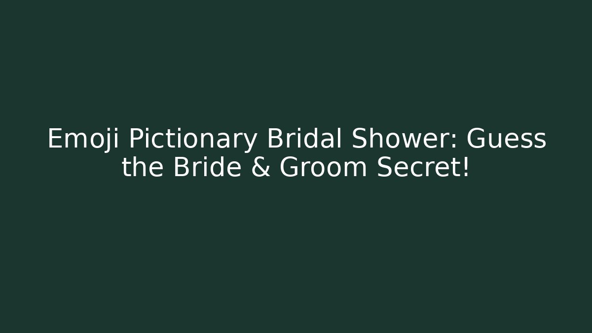 Emoji Pictionary Bridal Shower: Guess the Bride & Groom Secret!