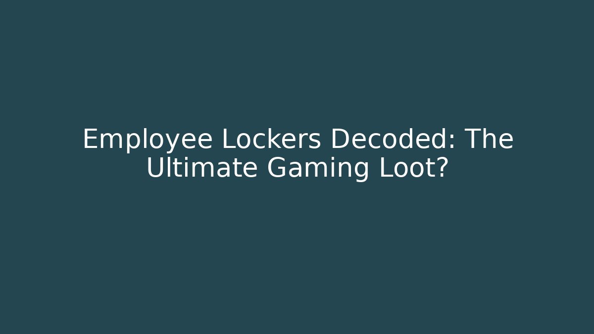 Employee Lockers Decoded: The Ultimate Gaming Loot? - Critter Realm