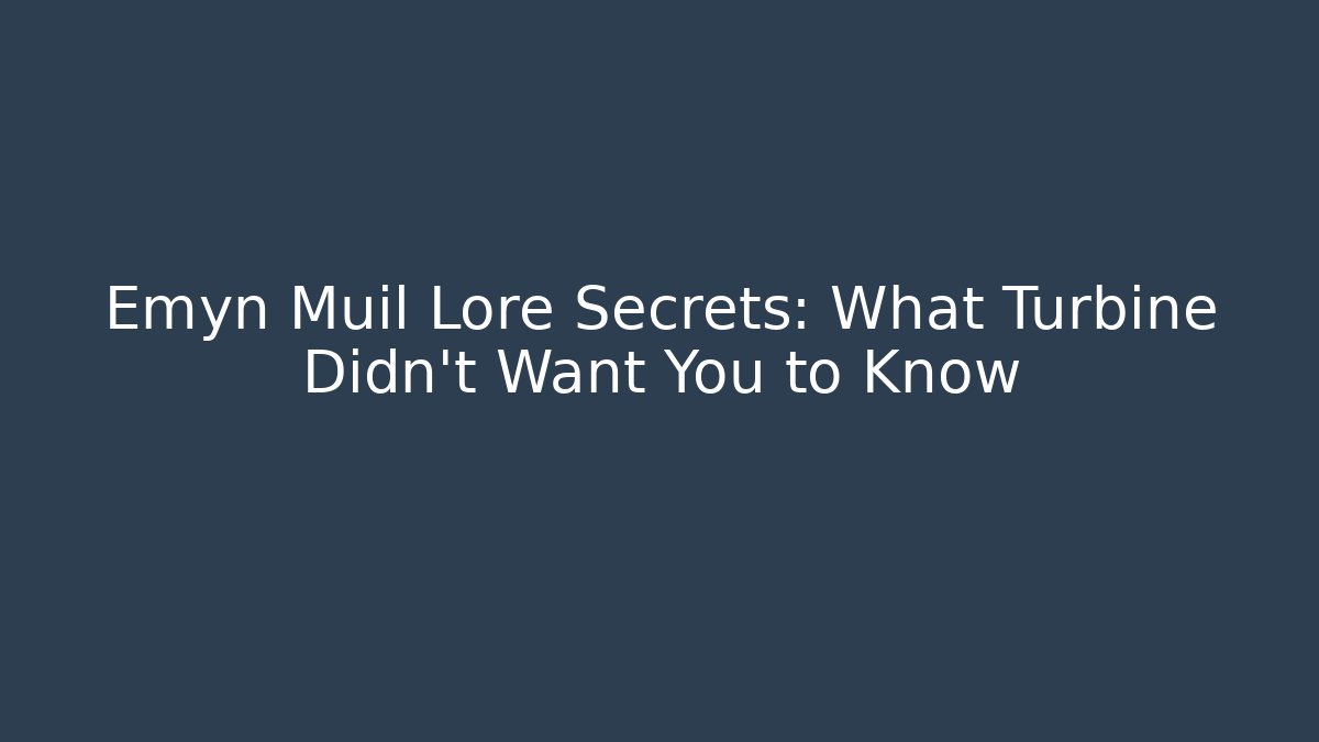 Emyn Muil Lore Secrets: What Turbine Didn't Want You to Know