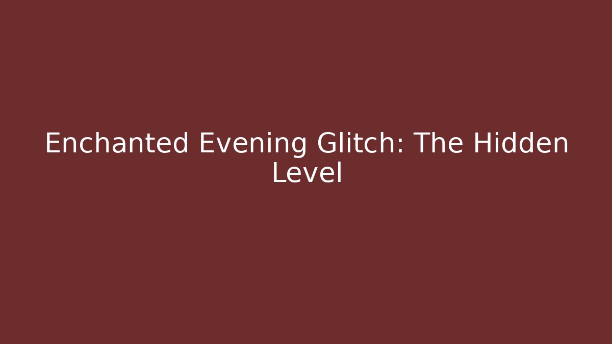 Enchanted Evening Glitch: The Hidden Level - Critter Realm