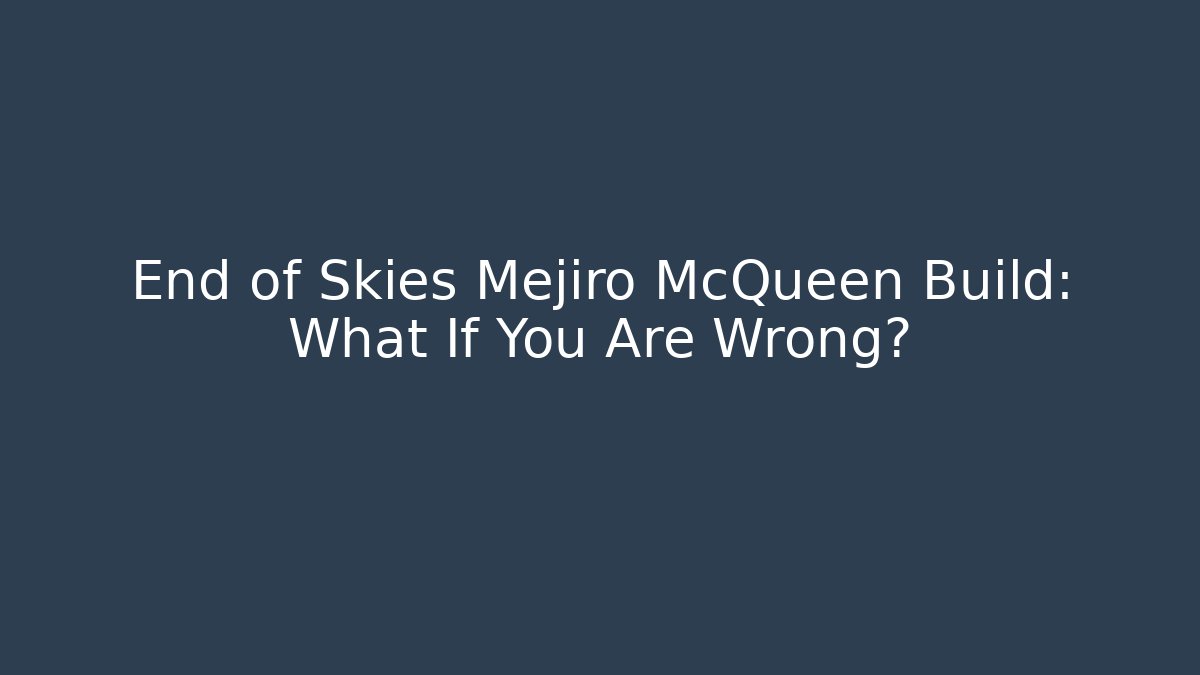 End of Skies Mejiro McQueen Build: What If You Are Wrong?