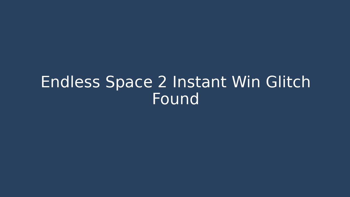 Endless Space 2 Instant Win Glitch Found