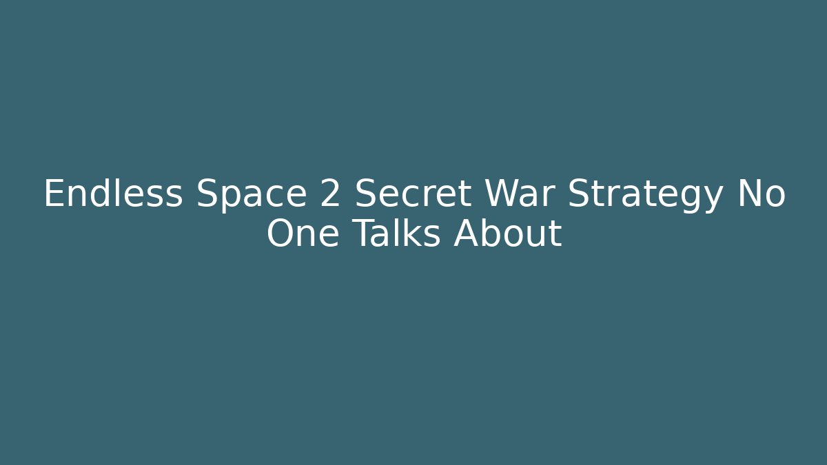 Endless Space 2 Secret War Strategy No One Talks About - Critter Realm