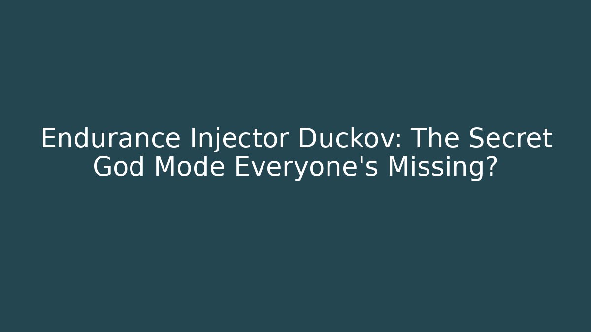 Endurance Injector Duckov: The Secret God Mode Everyone’s Missing?