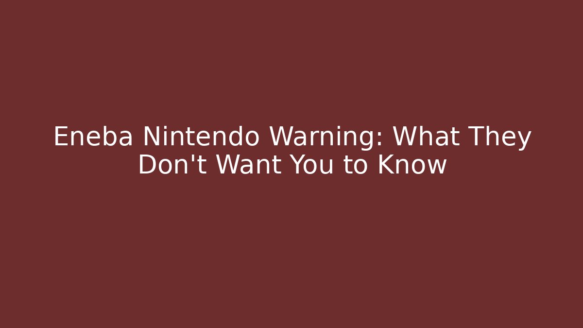 Eneba Nintendo Warning: What They Don't Want You to Know