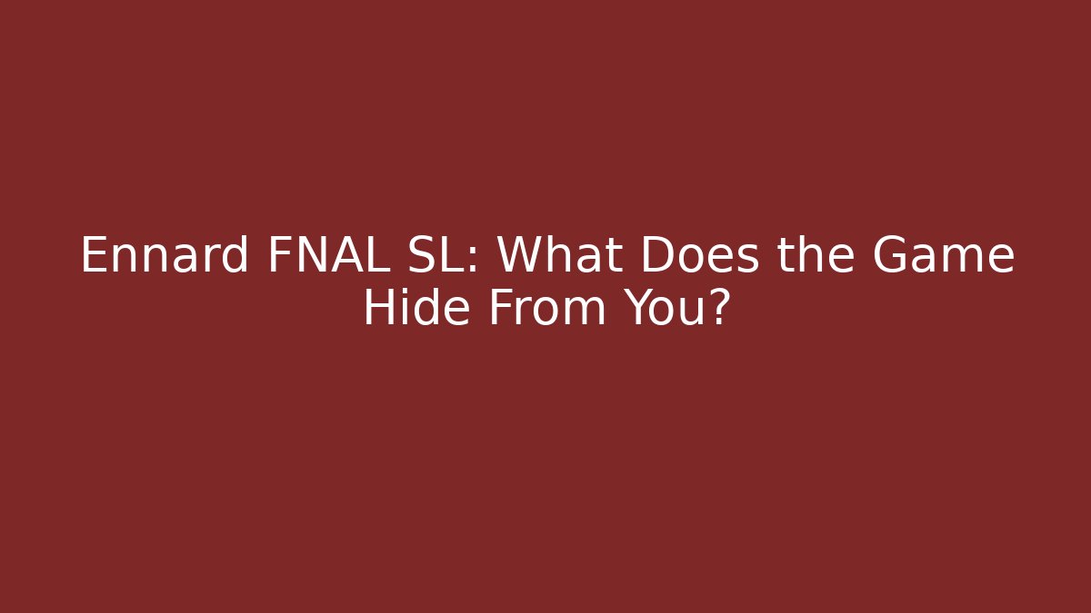 Ennard FNAL SL: What Does the Game Hide From You? - Critter Realm