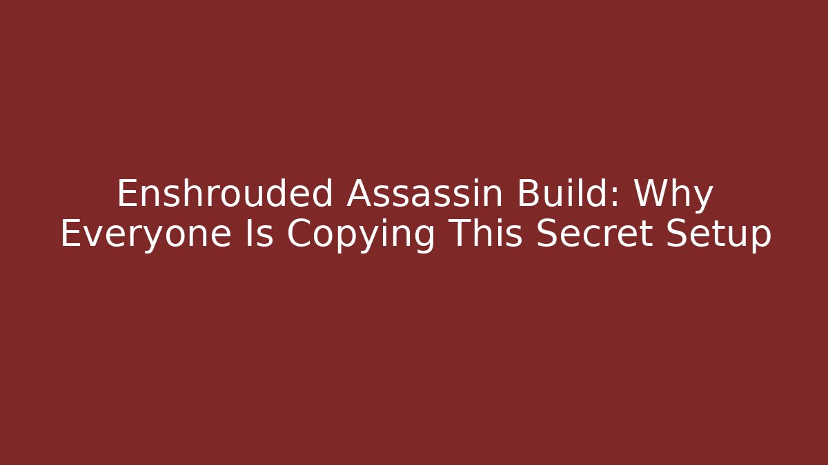 Enshrouded Assassin Build: Why Everyone Is Copying This Secret Setup