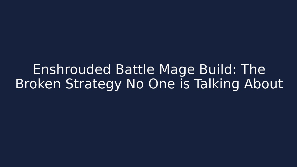 Enshrouded Battle Mage Build: The Broken Strategy No One is Talking About