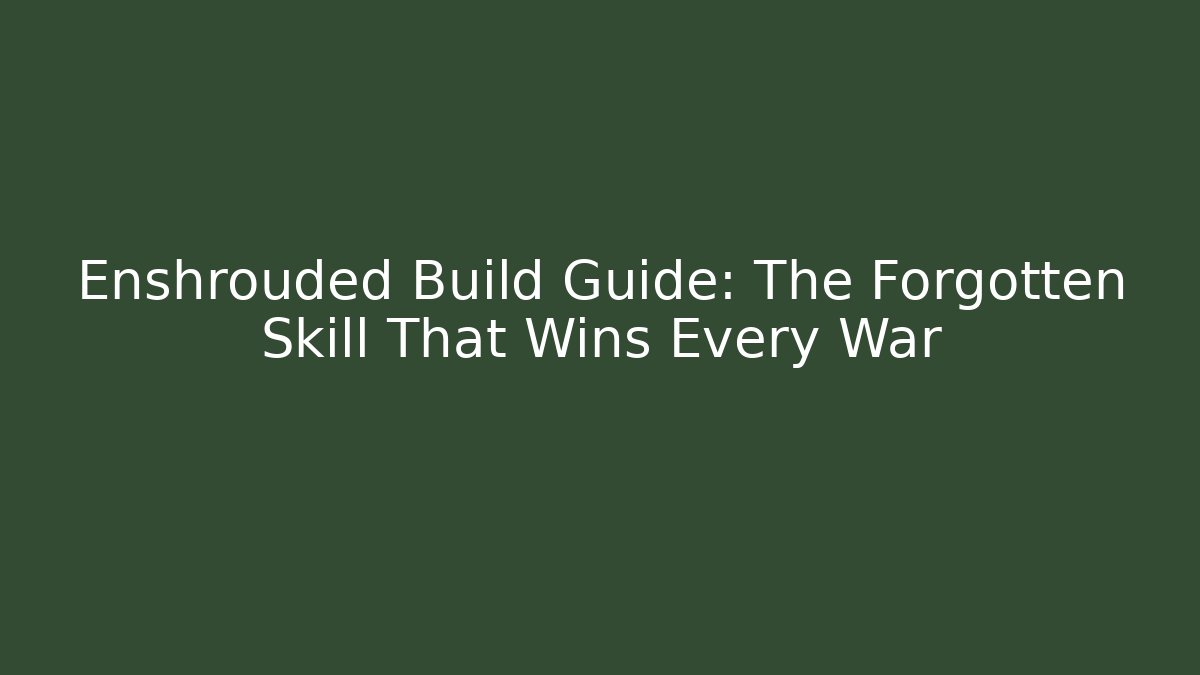 Enshrouded Build Guide: The Forgotten Skill That Wins Every War