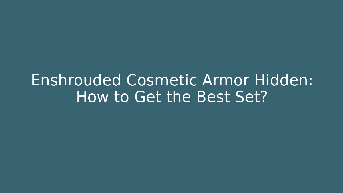 Enshrouded Cosmetic Armor Hidden: How to Get the Best Set? - Critter Realm