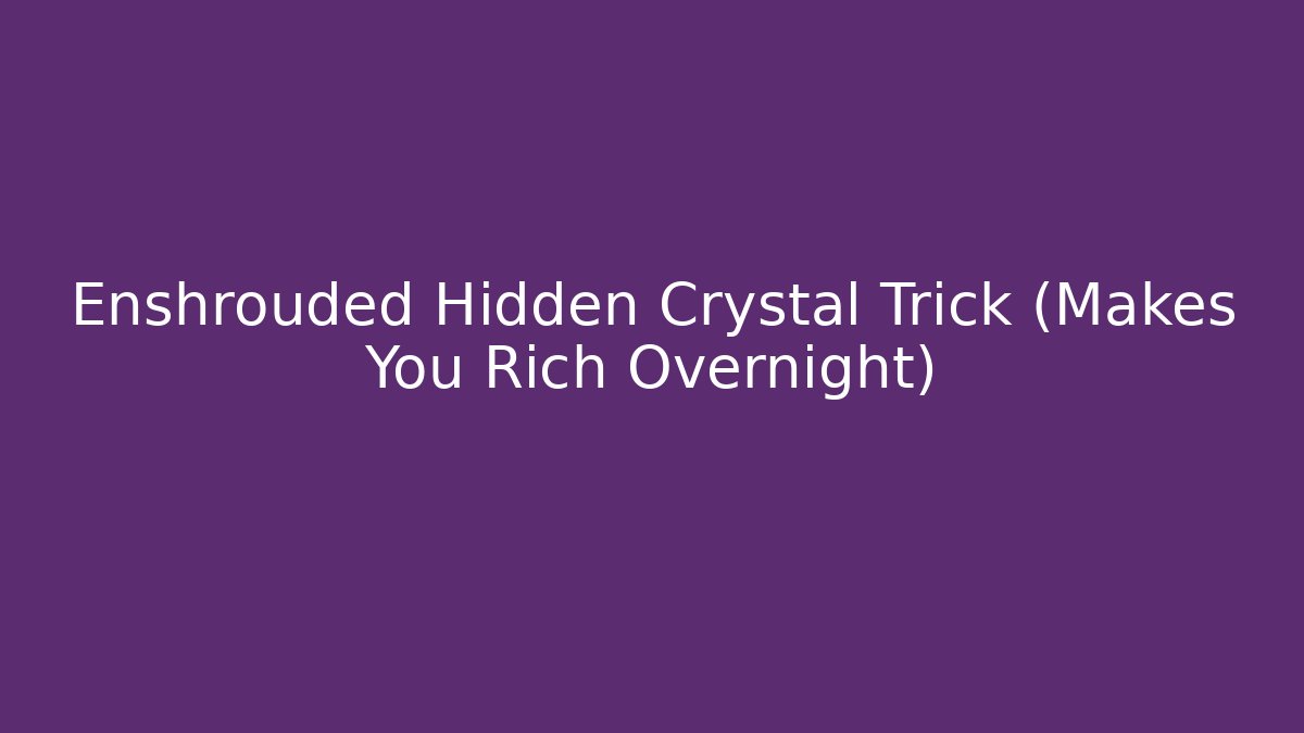 Enshrouded Hidden Crystal Trick (Makes You Rich Overnight)
