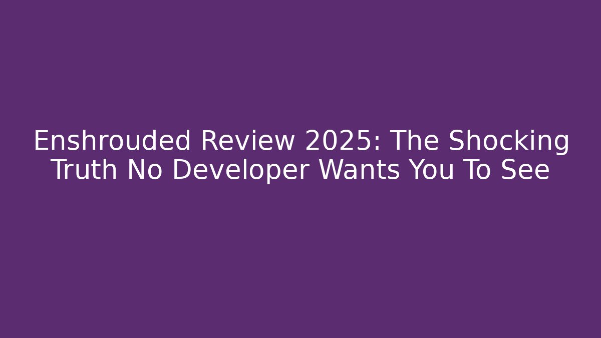 Enshrouded Review 2025: The Shocking Truth No Developer Wants You To See