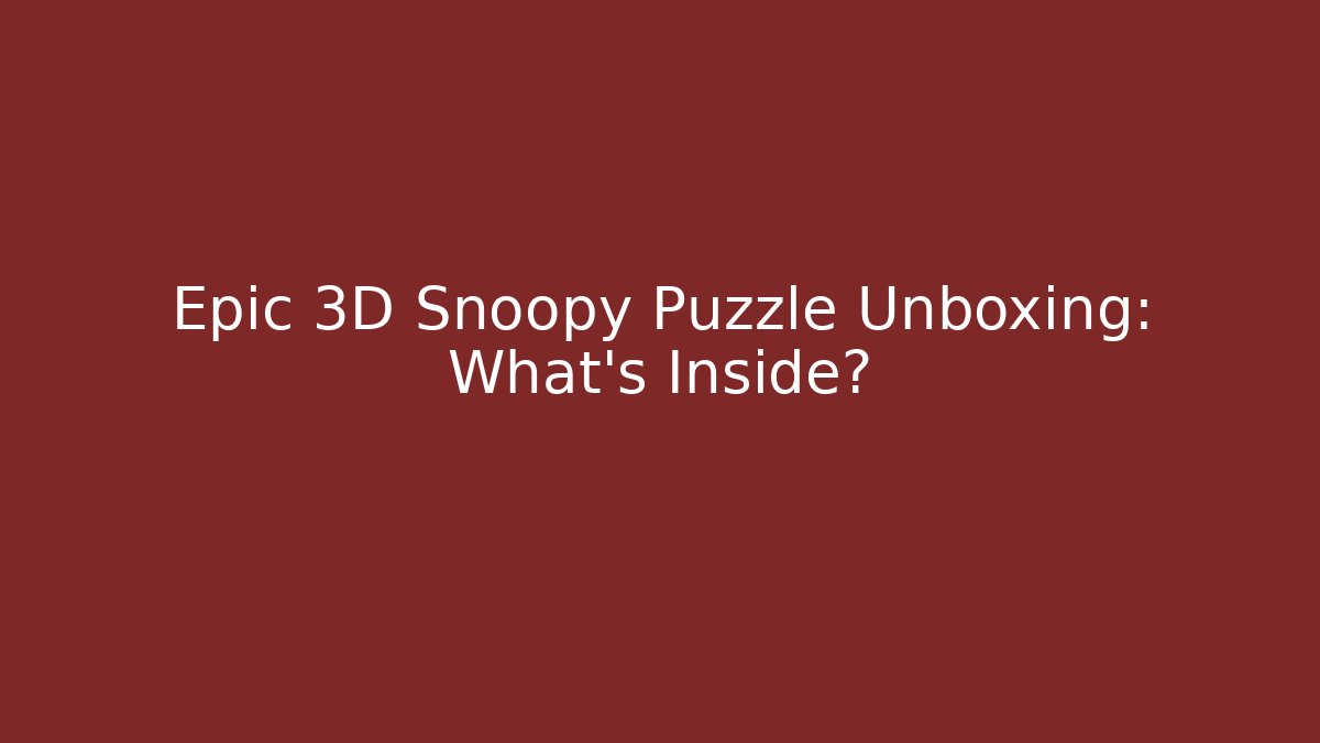 Epic 3D Snoopy Puzzle Unboxing: What's Inside?
