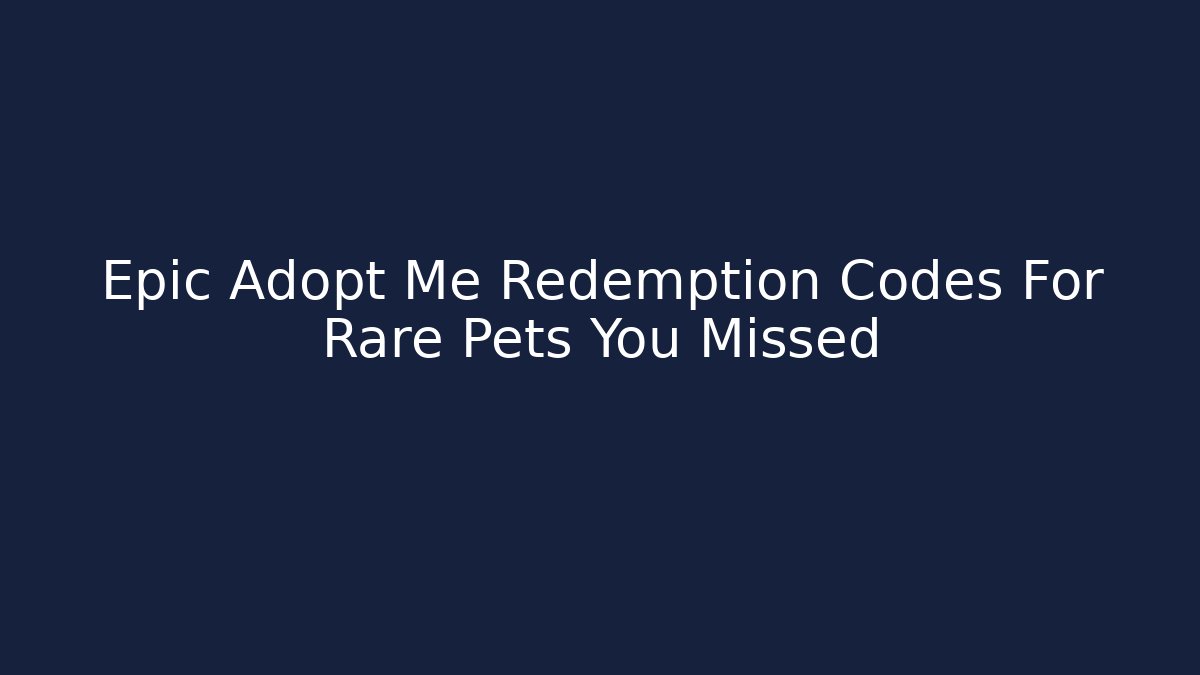 Epic Adopt Me Redemption Codes For Rare Pets You Missed - Critter Realm
