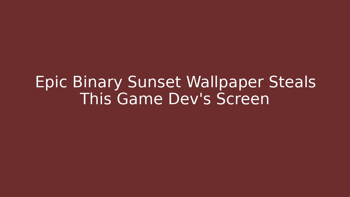 Epic Binary Sunset Wallpaper Steals This Game Dev’s Screen - Critter Realm