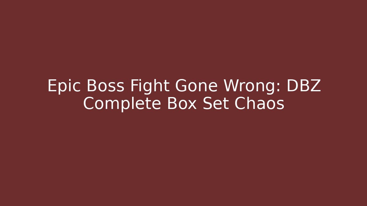 Epic Boss Fight Gone Wrong: DBZ Complete Box Set Chaos - Critter Realm