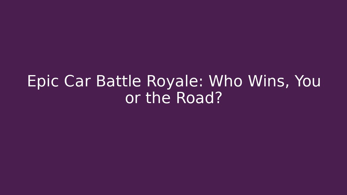Epic Car Battle Royale: Who Wins, You or the Road?