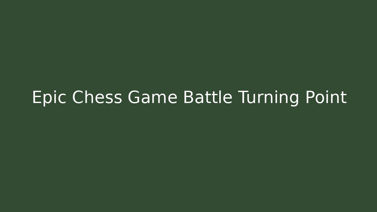 Epic Chess Game Battle Turning Point - Critter Realm