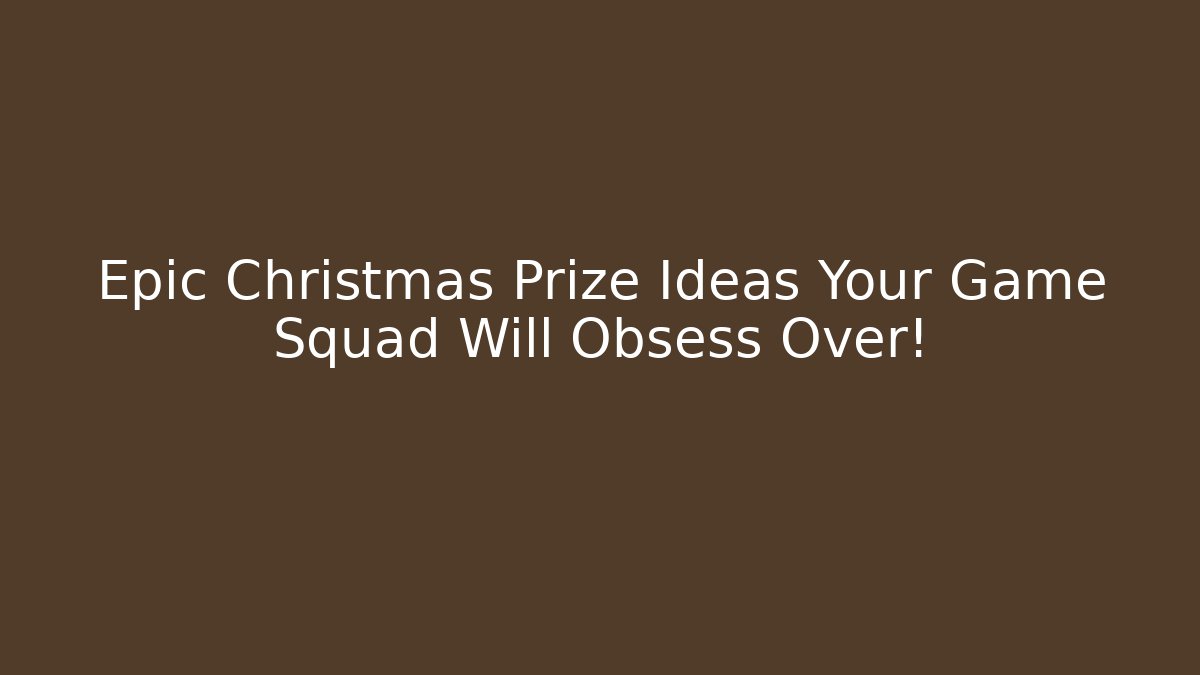Epic Christmas Prize Ideas Your Game Squad Will Obsess Over! - Critter Realm