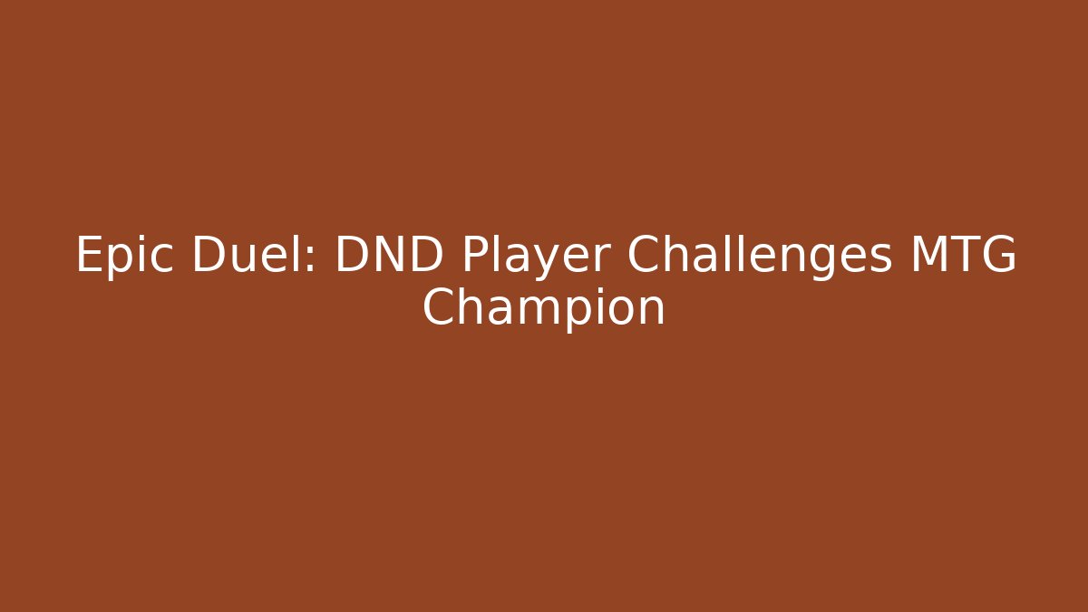 Epic Duel: DND Player Challenges MTG Champion - Critter Realm