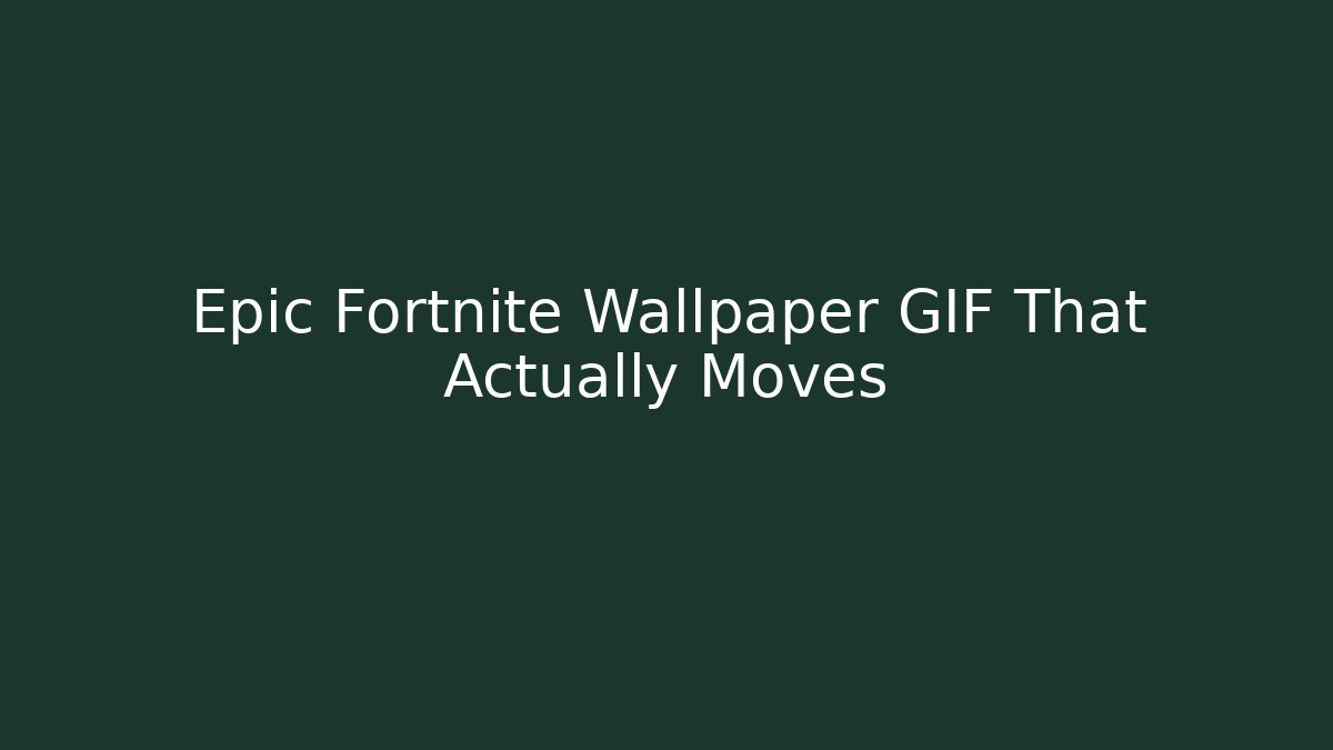 Epic Fortnite Wallpaper GIF That Actually Moves